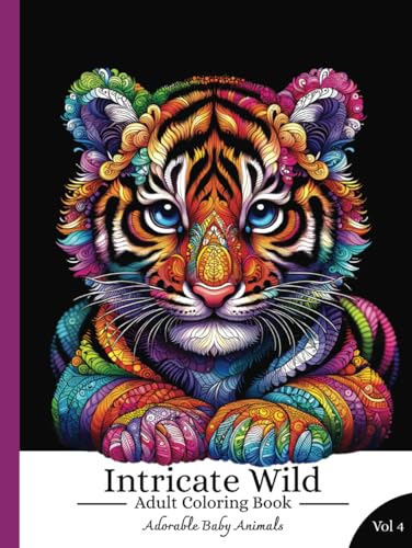Intricate Wild Vol 4 - Adorable Baby Animals: A Zentangle Animal Coloring Book for Stress Relief and Mindfulness (Adult Coloring Books)
