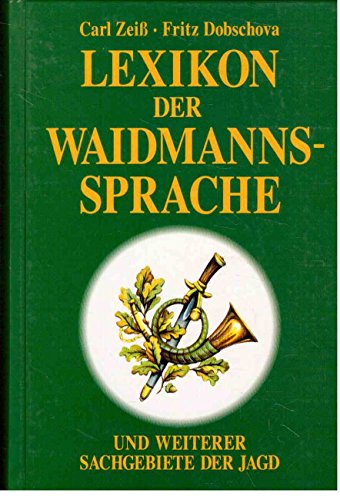 Lexikon der Waidmannssprache - Carl Zeiß.