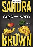 Rage - Zorn: Roman - Sandra Brown Übersetzer: Christoph Göhler 