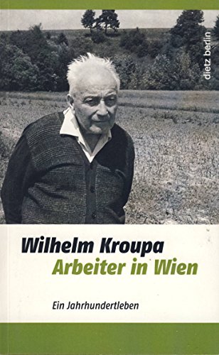 Arbeiter in Wien: Ein Jahrhundertleben