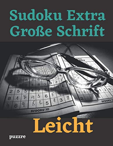Sudoku Extra Große Schrift Leicht: Denksport Spiele Für Erwachsene (German Edition)