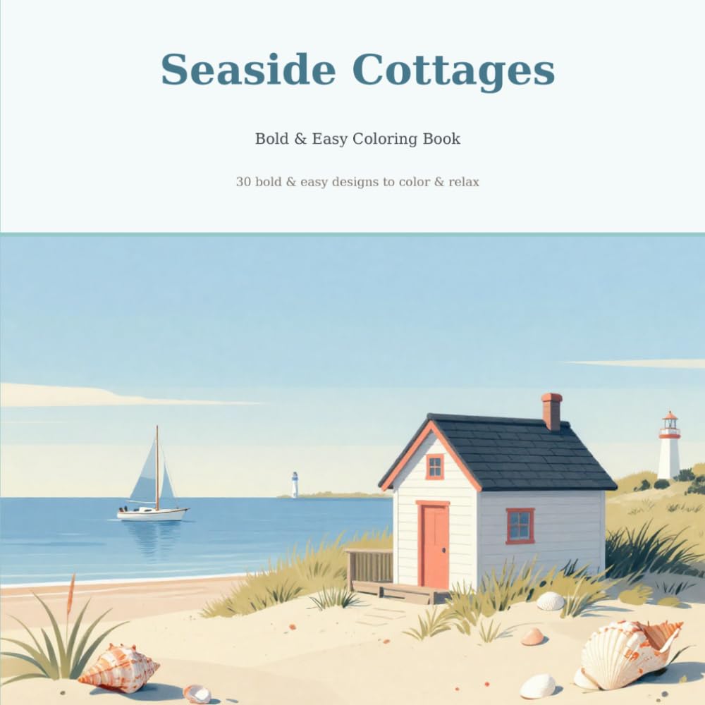 Seaside Cottages: Bold & Easy Coloring Book - 30 Simple & Relaxing Coastal Scenes for Stress Relief
