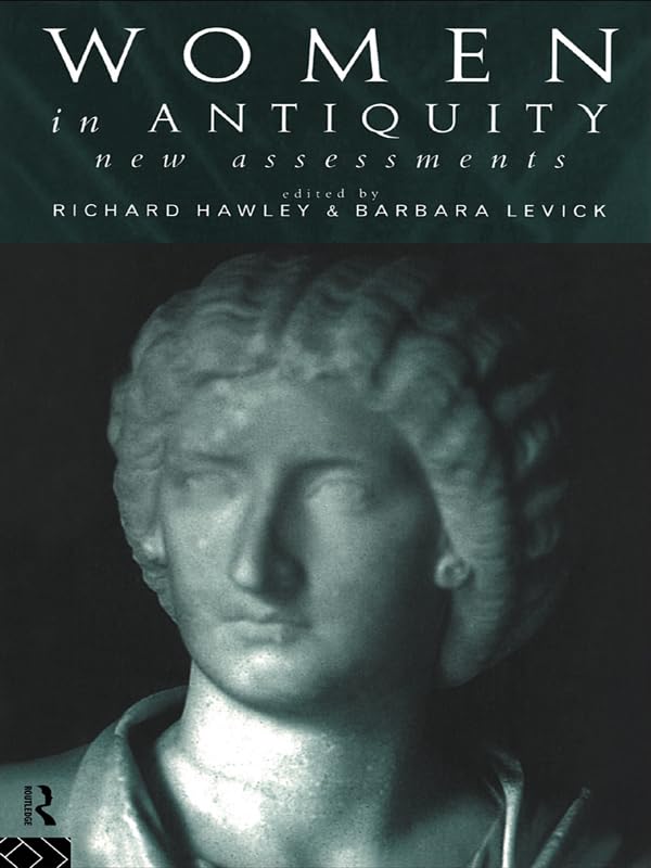Women in Antiquity: New Assessments      1st Edition, Kindle Edition