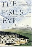The Fish's Eye: Essays About Angling and the Outdoors
