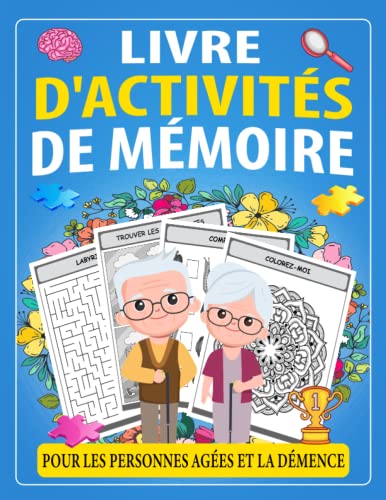 Livre D'activités de Mémoire Pour les Personnes Agées et la Démence: Cahier d'activités de réflexion facile et relaxante et anti-stress pour les ... avec...
