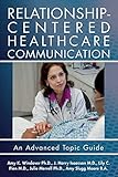 Relationship-Centered Healthcare Communication: An Advanced Topic Guide