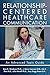 Relationship-Centered Healthcare Communication: An Advanced Topic Guide