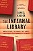 Produktbild The Infernal Library: On Dictators, the Books They Wrote, and Other Catastrophes of Literacy