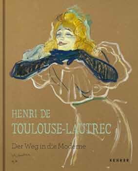 Amazon | Henri de Toulouse-Lautrec: Der Weg in die Moderne