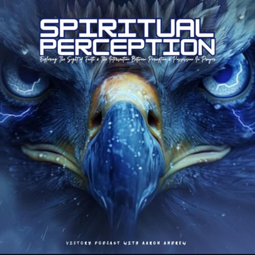 Spiritual Perception (Beholding Accurately) || Prayer Session Podcast Por  arte de portada