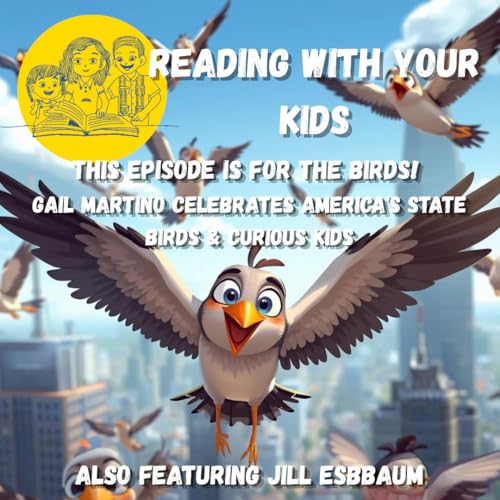 This Episode Is For The Birds! Celebrating America's State Birds & Curious Kids