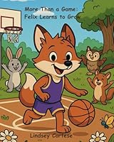 More Than a Game: Felix Learns to Grow (Whisker Woods Adventures) B0F5PWL75P Book Cover