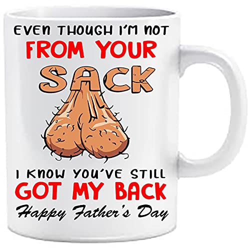 Even Though Im NOT from Your Sack I Know Youve GOT My Back Happy Fathers Day Novelty Mug for Stepdad