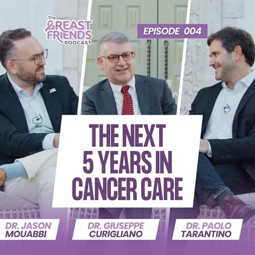 The Breast Friends Podcast Ep. 4 | The Future of Breast Cancer Treatment