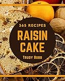 365 Raisin Cake Recipes: A Timeless Raisin Cake Cookbook (English Edition) 365 Raisin Cake Recipes: A Timeless Raisin Cake Cookbook (English Edition)