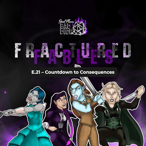 E.21 Fractured Fables - Countdown to Consequences