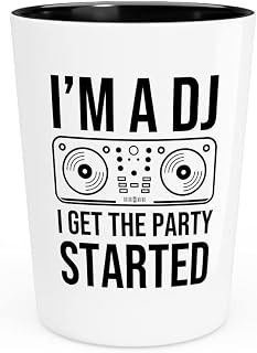 Disc Jockey Shot Glass 1.5oz - I’m a DJ. I get - radio performer jockey radio announcer presenter
