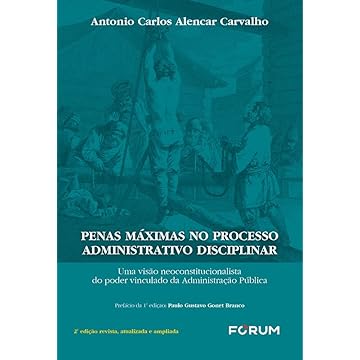 Capa do livro Penas Máximas no Processo Administrativo Disciplinar: Uma Visão Neoconstitucionalista do Poder Vinculado da Administração Pública