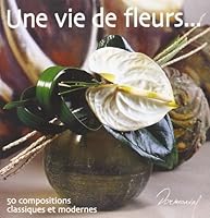 une vie de fleurs 3905462656 Book Cover