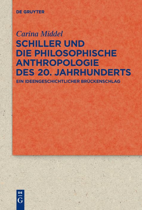 Schiller und die Philosophische Anthropologie des 20. Jahrhunderts: Ein ideengeschichtlicher Brückenschlag (Quellen und Forschungen zur Literatur- und Kulturgeschichte)