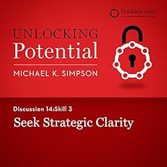 Discussion 14: Skill 3 - Seek Strategic Clarity Audiobook By Michael K. Simpson, FranklinCovey cover art