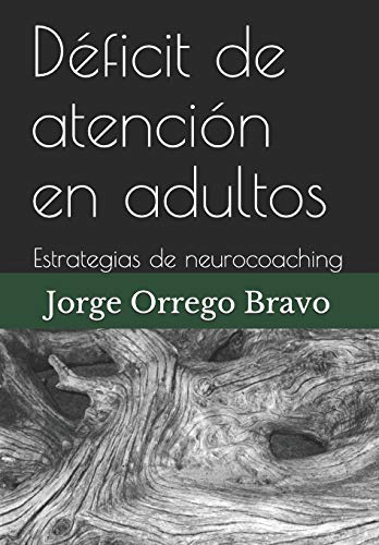 Déficit de atención en adultos: Estrategias de neurocoaching (Spanish Edition)