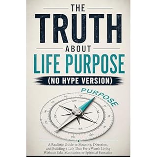 The Truth About Life Purpose (No Hype Version) Audiobook By Ryan Taylor cover art