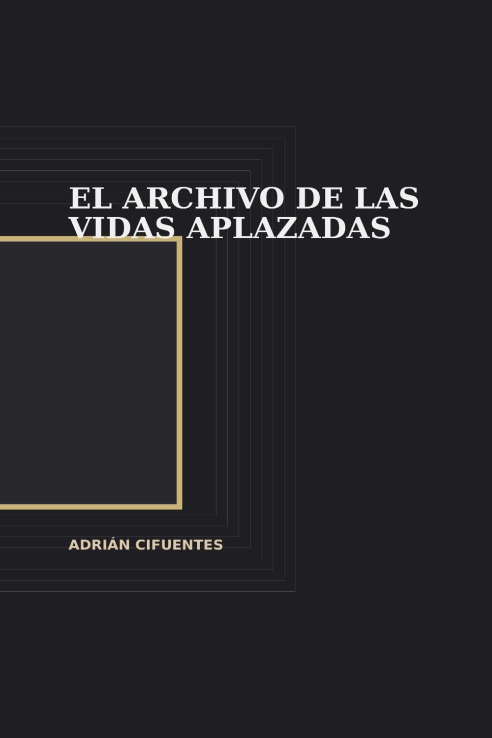 El archivo de las vidas aplazadas