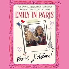 Couverture de Emily in Paris: Paris, J'Adore!