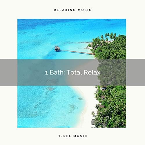 Bath Total Relax by Relaxing Music for Bath Time on Amazon Music