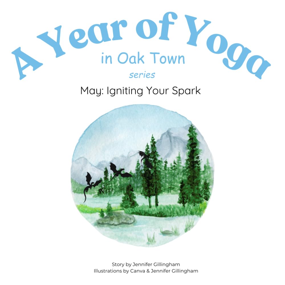 May: Igniting Your Spark (A Year of Yoga in Oak Town)