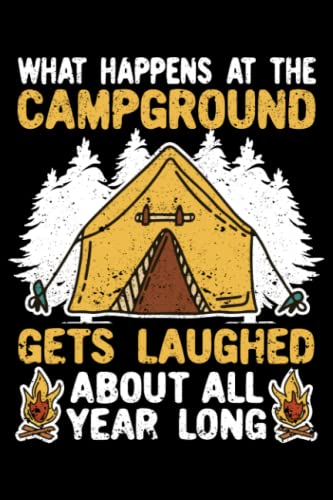 What Happens At The Campground Camping Camper Humor Funny: Camper Decor Camping Gear Travel Accessories | Dot Grid Journal, Notebook or Organizer | Notes, To-Dos, Wish List | Logbook, Planner, Diary | Exercise book, Scheduler, Task Checklist | 6×9 Inches