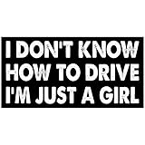 7.5x3.75(in) - Funny Magnet - i Don't Know How to Drive. I'm just a Girl Bumper...
