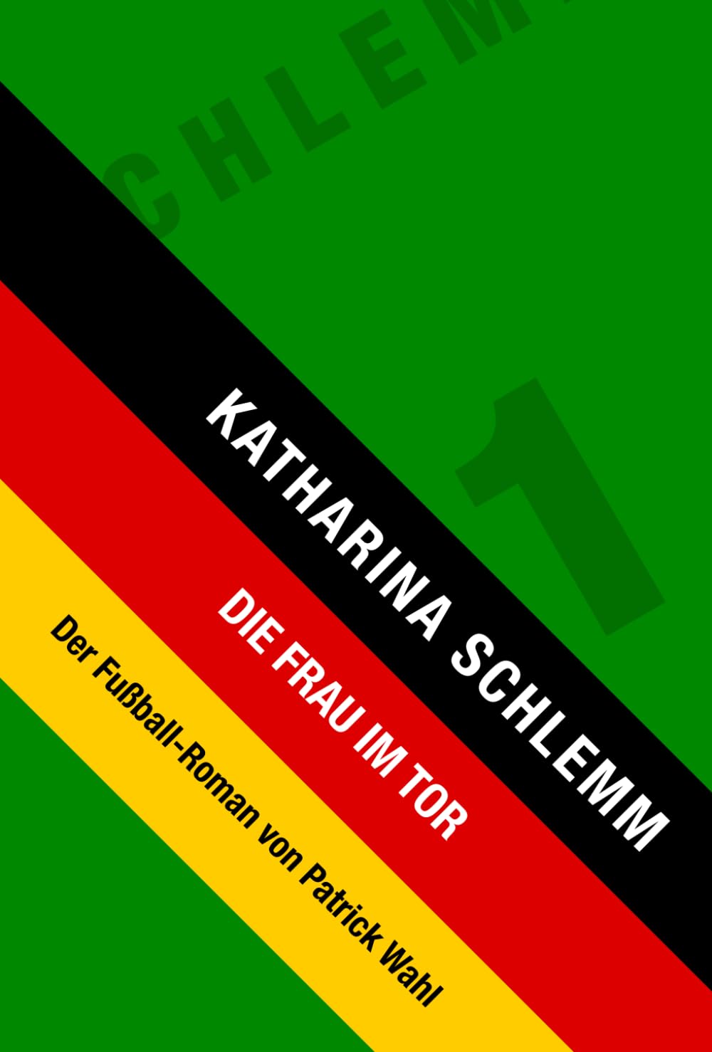 Katharina Schlemm: Die Frau im Tor