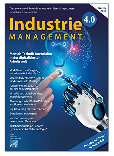 Mensch-Technik-Interaktion in der digitalisierten Arbeitswelt (Industrie 4.0 Management 3/2021)