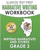 ILLINOIS TEST PREP Narrative Writing Workbook Grade 3: Writing Narratives and Stories 1795319976 Book Cover
