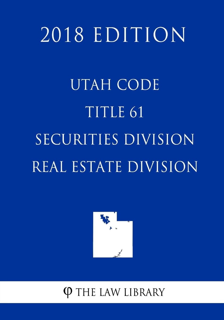 Utah Code - Title 61 - Securities Division - Real Estate Division (2018 Edition)