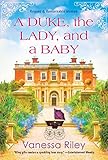  A Duke, the Lady, and a Baby: A Multi-Cultural Historical Regency Romance (Rogues and Remarkable Women Book 1) (English Edition)