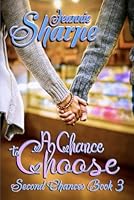 A Chance To Choose: A Second Chances Series Book 3 B0CX4MYNS9 Book Cover