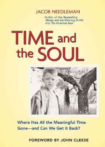 Time and the Soul: Where Has All the Meaningful Time Gone--And Can We Get It Back?