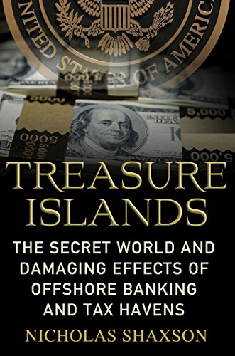 Amazon Com Treasure Islands Uncovering The Damage Of Offshore Banking And Tax Havens Ebook Shaxson Nicholas Kindle Store
