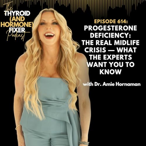 614. Progesterone Deficiency: The Real Midlife Crisis &mdash; What the Experts Want You to Know