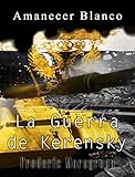 kerensky offensive world war 1  La Guerra de Kerensky (Amanecer Blanco nº 2) (Spanish Edition)