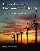 Understanding Environmental Health: How We Live in the World [With Study Guide] 0763793442 Book Cover