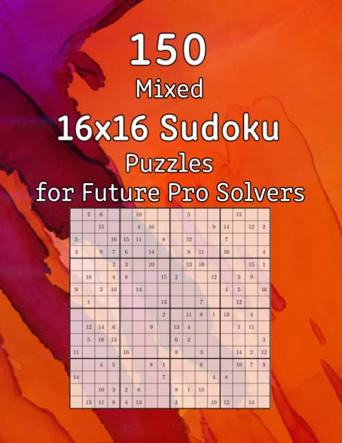 150 Mixed 16x16 Sudoku Puzzles for Future Pro Solvers: Puzzle Book incl. Solutions | Perfect Gift Idea for Adults, Grandparents or Seniors