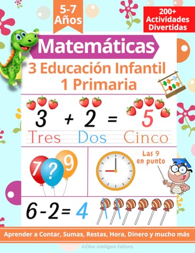 Matemáticas 3 Educación Infantil 1 Primaria: 200+ Actividades Divertidas Matemáticas. Aprender los números, contar, sumas, restas, hora, dinero y mucho más (Libro Matemáticas para Niños de 5-7 Años)