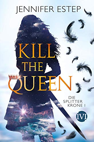 Kill the Queen (Die Splitterkrone 1): Die Splitterkrone 1 Kill the Queen (Die Splitterkrone 1): Die Splitterkrone 1