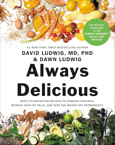 Always Delicious: Over 175 Satisfying Recipes to Conquer Cravings, Retrain Your Fat Cells, and Keep the Weight Off Permanently Always Delicious: Over 175 Satisfying Recipes to Conquer Cravings, Retrain Your Fat Cells, and Keep the Weight Off Permanently