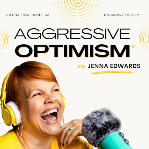 Couverture de Aggressive Optimism with Jenna Edwards
