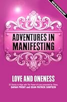 Adventures in Manifesting: Love and Oneness 0987325914 Book Cover
